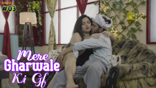 Mere Gharwale Ki Gf Episode 3 Hot Web Series